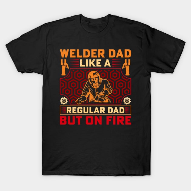 Welder Dad Retro Vintage Funny Welding Quotes T-Shirt by Visual Vibes